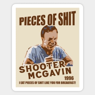 Shooter McGavin's Eat Pieces of Shit - Since 1996 Magnet